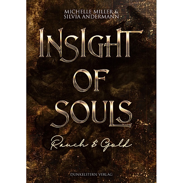 Insight of Souls - Rauch & Gold / Insight of Souls, Silvia Andermann, Michelle Miller
