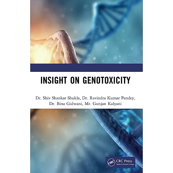 Insight on Genotoxicity, Shiv Shankar Shukla, Ravindra Kumar Pandey, Bina Gidwani, Gunjan Kalyani