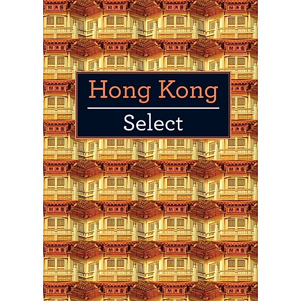 Insight Select Guides: Hong Kong Select, Insight Guides