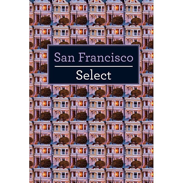 Insight Select Guides: San Francisco Select, Insight Guides