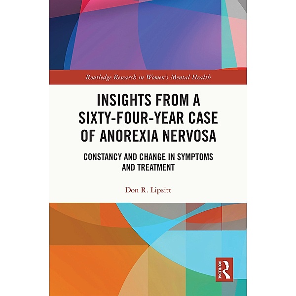 Insights from a Sixty-Four-Year Case of Anorexia Nervosa, Don R. Lipsitt