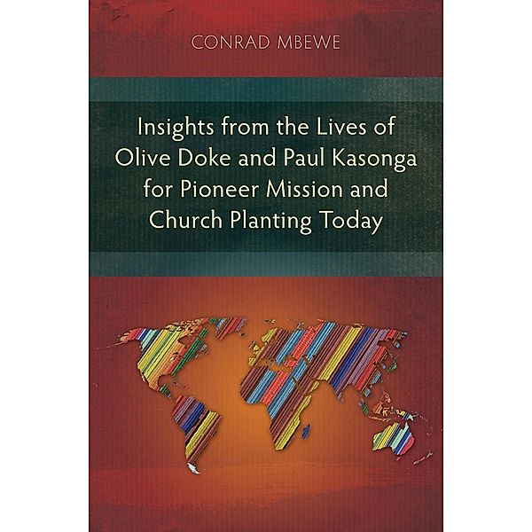 Insights from the Lives of Olive Doke and Paul Kasonga for Pioneer Mission and Church Planting Today, Conrad Mbewe