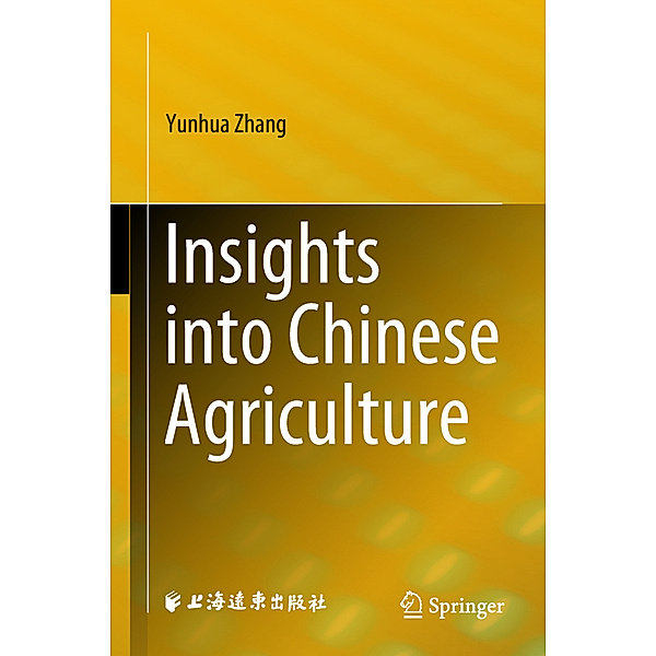 Insights into Chinese Agriculture, Yunhua Zhang