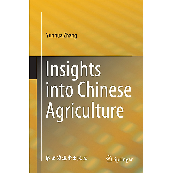 Insights into Chinese Agriculture, Yunhua Zhang