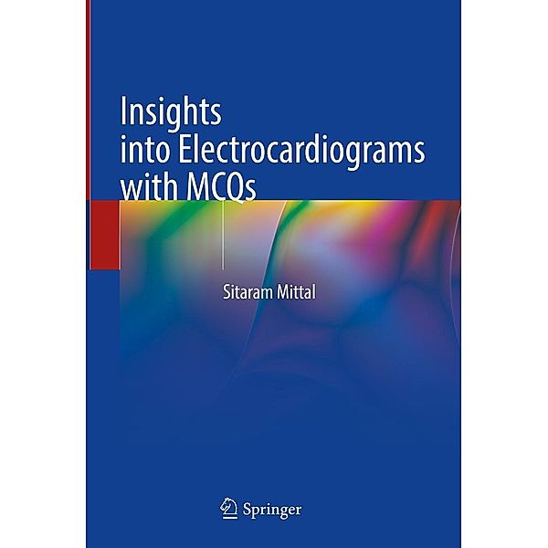 Insights into Electrocardiograms with MCQs, Sitaram Mittal