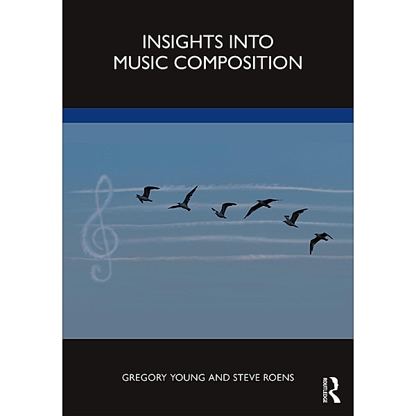 Insights into Music Composition, Gregory Young, Steve Roens