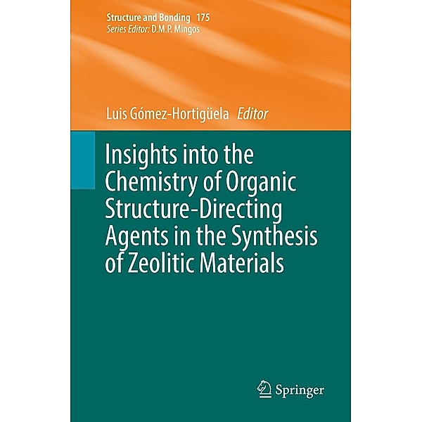 Insights into the Chemistry of Organic Structure-Directing Agents in the Synthesis of Zeolitic Materials / Structure and Bonding Bd.175