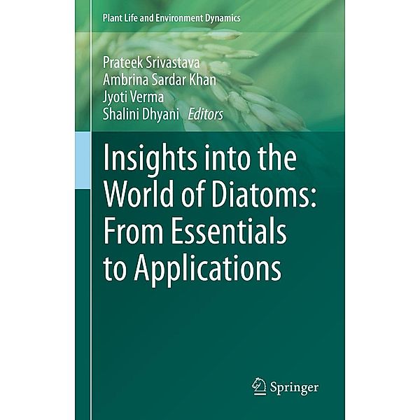 Insights into the World of Diatoms: From Essentials to Applications / Plant Life and Environment Dynamics