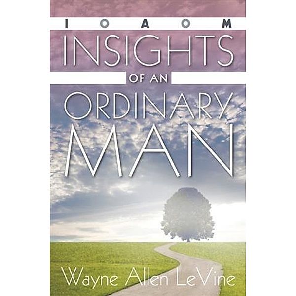 Insights of an Ordinary Man, Wayne Allen Levine