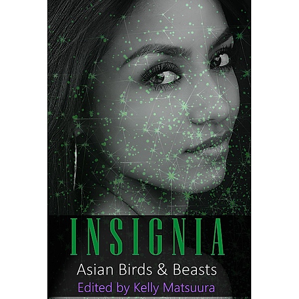Insignia: Asian Birds & Beasts (The Insignia Series, #6) / The Insignia Series, Kelly Matsuura, Nidhi Singh, Amy Fontaine, Stewart C. Baker, Russell Hemmell, Lorraine Schein, Keyan Bowes, Joyce Chng