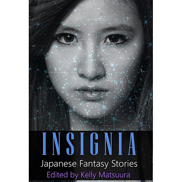 Insignia: Japanese Fantasy Stories (The Insignia Series, #1) / The Insignia Series, Kelly Matsuura, Heather Jensen, Joyce Chng, Holly Kench, Aislinn Batstone, Chris Ward, Chris White