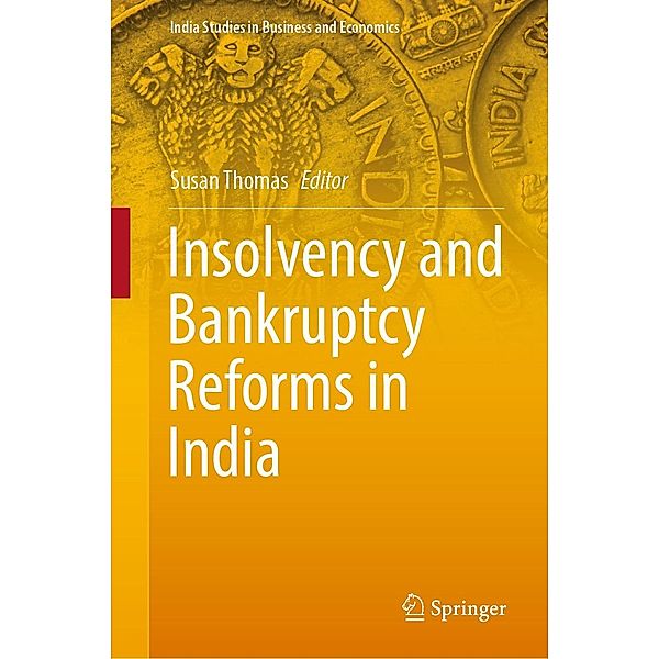 Insolvency and Bankruptcy Reforms in India / India Studies in Business and Economics