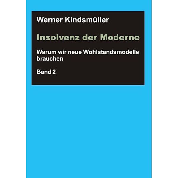 Insolvenz der Moderne.Bd.2, Werner Kindsmüller