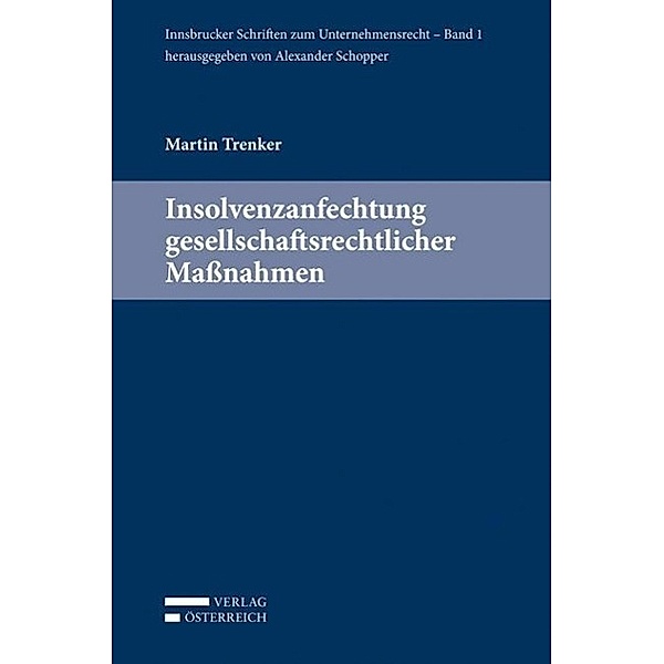 Insolvenzanfechtung gesellschaftsrechtlicher Maßnahmen (f. Österreich), Martin Trenker