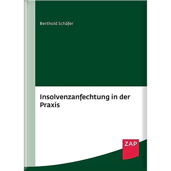 Insolvenzanfechtung in der Praxis, Berthold Schäfer