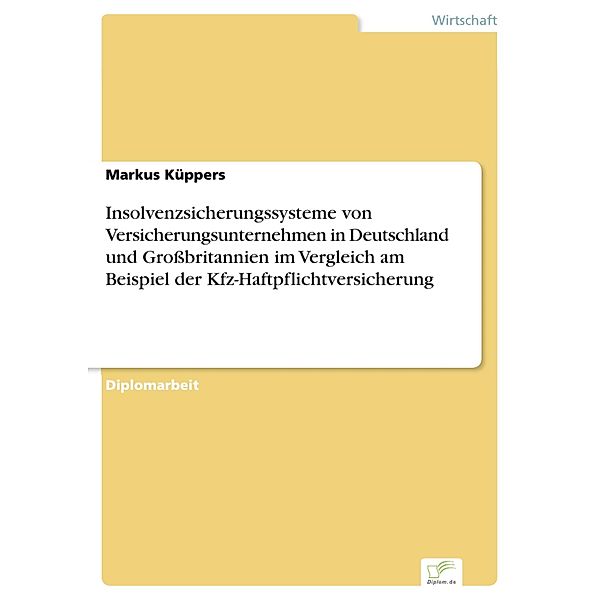 Insolvenzsicherungssysteme von Versicherungsunternehmen in Deutschland und Großbritannien im Vergleich am Beispiel der Kfz-Haftpflichtversicherung, Markus Küppers