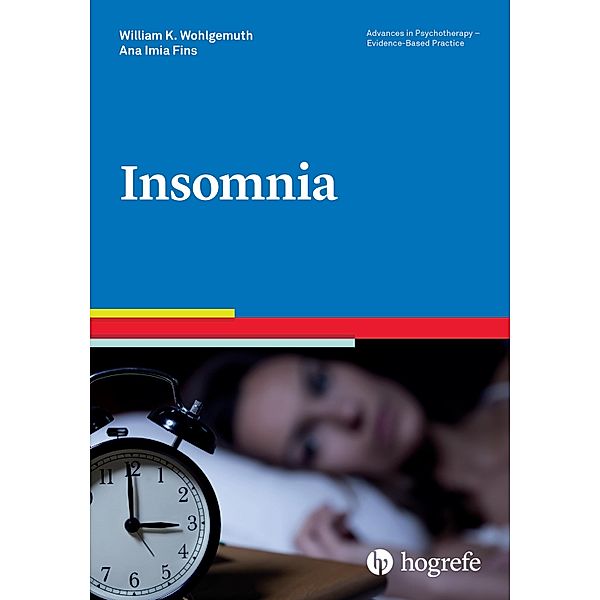 Insomnia / Advances in Psychotherapy - Evidence-Based Practice, William K. Wohlgemuth, Ana Imia Fins