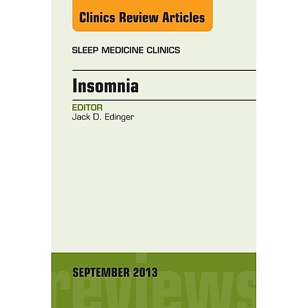 Insomnia, An Issue of Sleep Medicine Clinics, Jack D Edinger