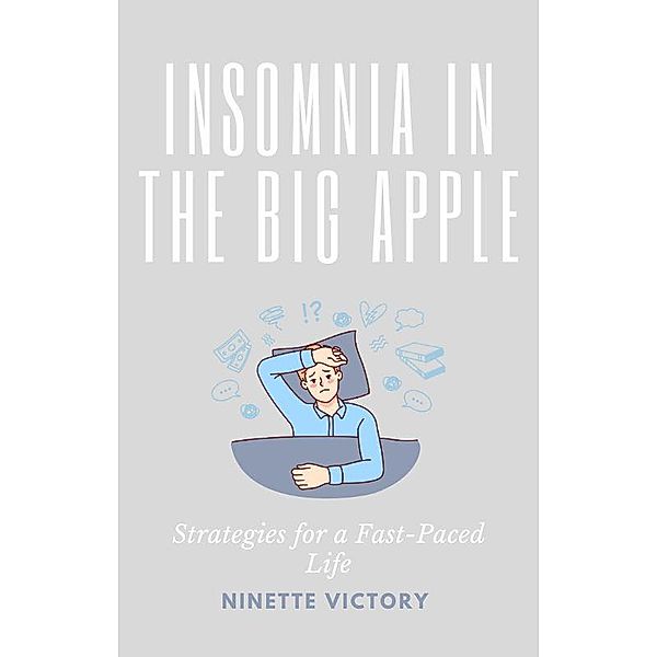 Insomnia in  the Big Apple:  Strategies for a  Fast-Paced  Life, Ninette Victory