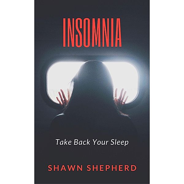 Insomnia: Take Back Your Sleep, Shawn Shepherd