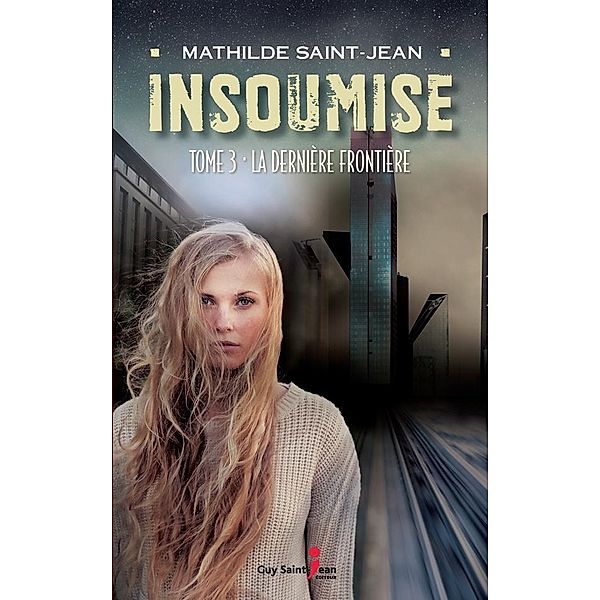 Insoumise, tome 3 / Guy Saint-Jean Editeur, Saint-Jean Mathilde Saint-Jean