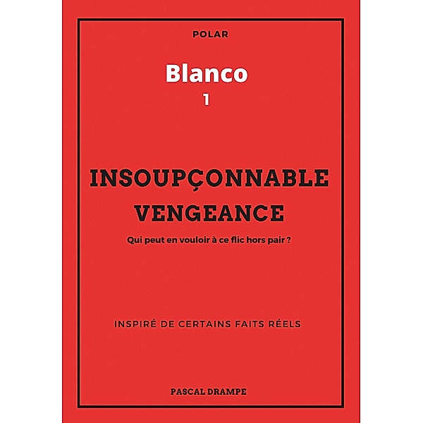 Insoupçonnable vengeance, Pascal Drampe
