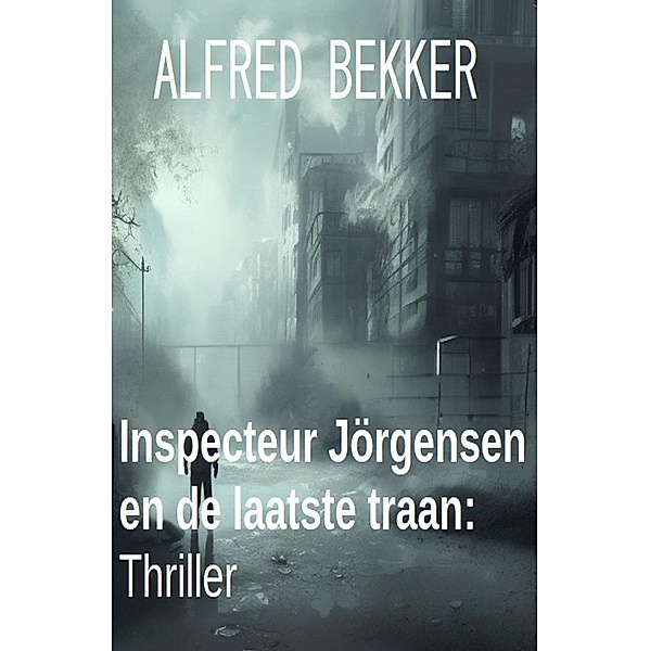 Inspecteur Jörgensen en de laatste traan: Thriller, Alfred Bekker