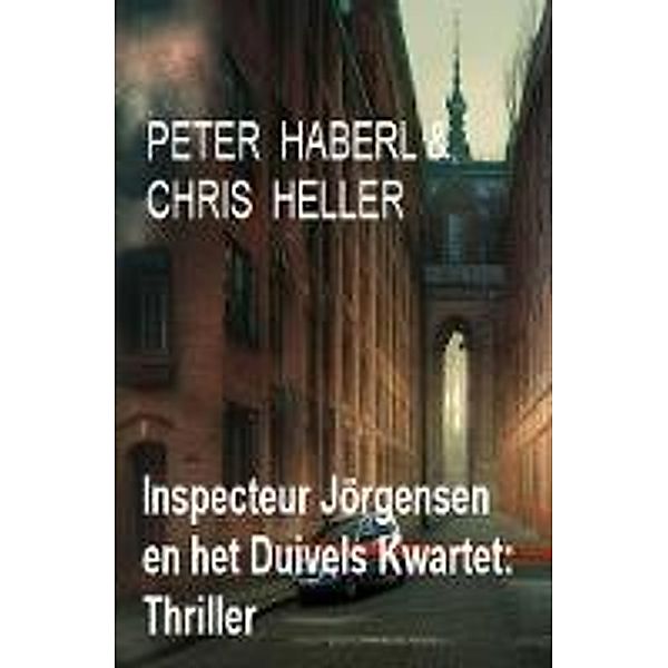 Inspecteur Jörgensen en het Duivels Kwartet: Thriller, Peter Haberl, Chris Heller