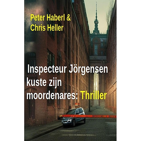 Inspecteur Jörgensen kuste zijn moordenares: Thriller, Peter Haberl, Chris Heller