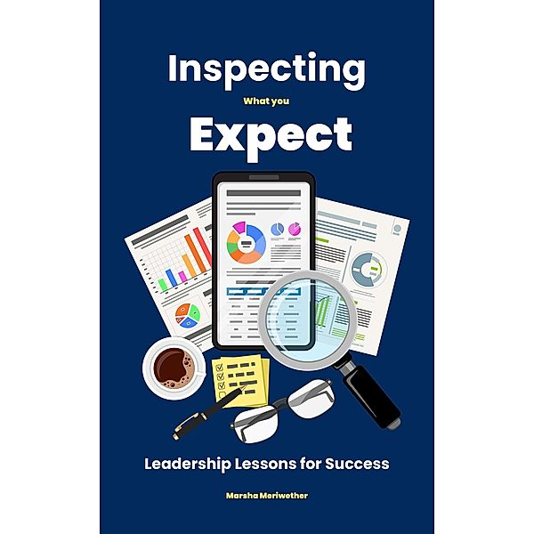 Inspecting What You Expect: Leadership Lessons For Success, Marsha Meriwether