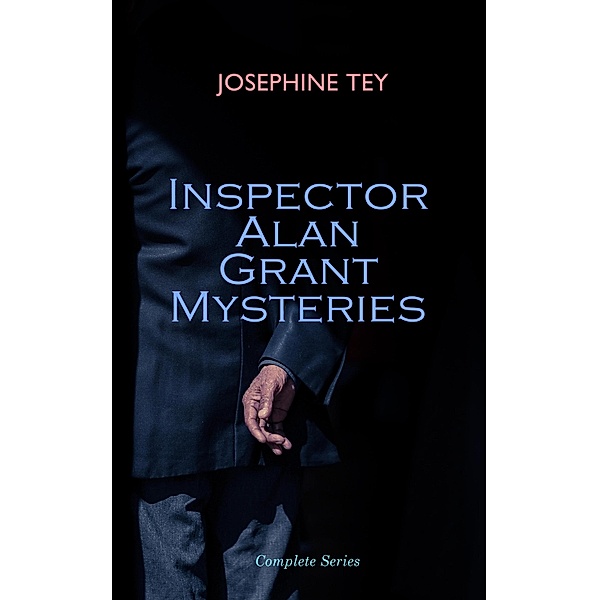 Inspector Alan Grant Mysteries - Complete Series, Josephine Tey