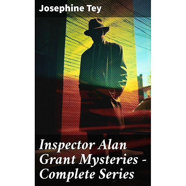 Inspector Alan Grant Mysteries - Complete Series, Josephine Tey