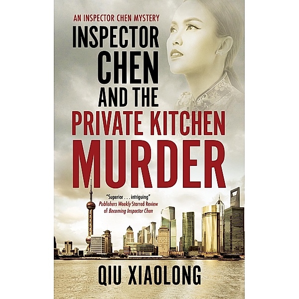 Inspector Chen and the Private Kitchen Murder / An Inspector Chen mystery Bd.12, Qiu Xiaolong
