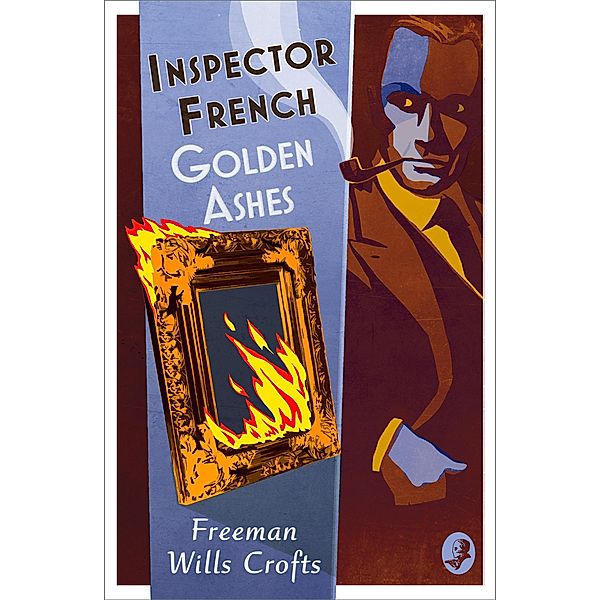Inspector French: Golden Ashes / Inspector French Bd.16, Freeman Wills Crofts