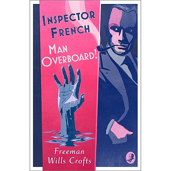 Inspector French: Man Overboard! / Inspector French Bd.12, Freeman Wills Crofts
