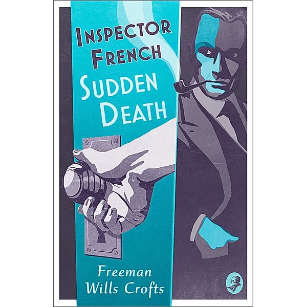 Inspector French: Sudden Death / Inspector French Bd.7, Freeman Wills Crofts