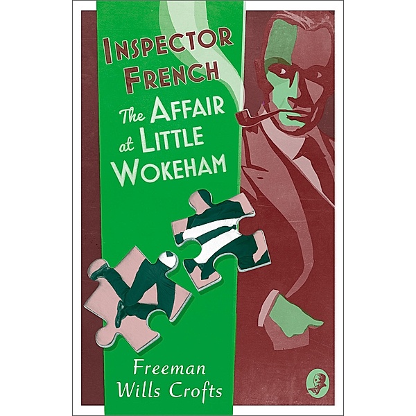Inspector French: The Affair at Little Wokeham / Inspector French Bd.20, Freeman Wills Crofts