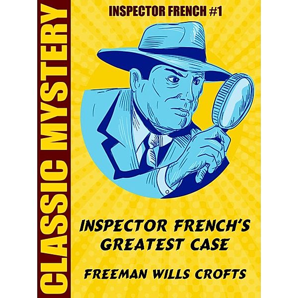 Inspector French's Greatest Case / Inspector French Bd.1, Freeman Wills Crofts