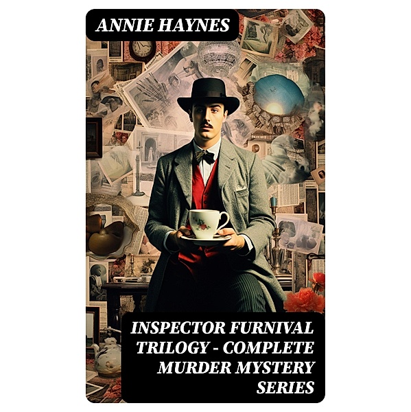INSPECTOR FURNIVAL TRILOGY - Complete Murder Mystery Series, Annie Haynes