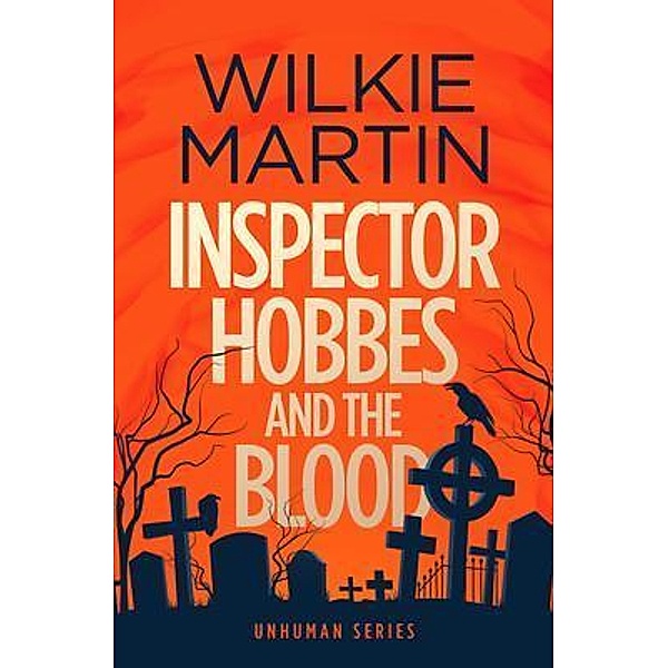 Inspector Hobbes and the Blood / unhuman Bd.1, Wilkie Martin