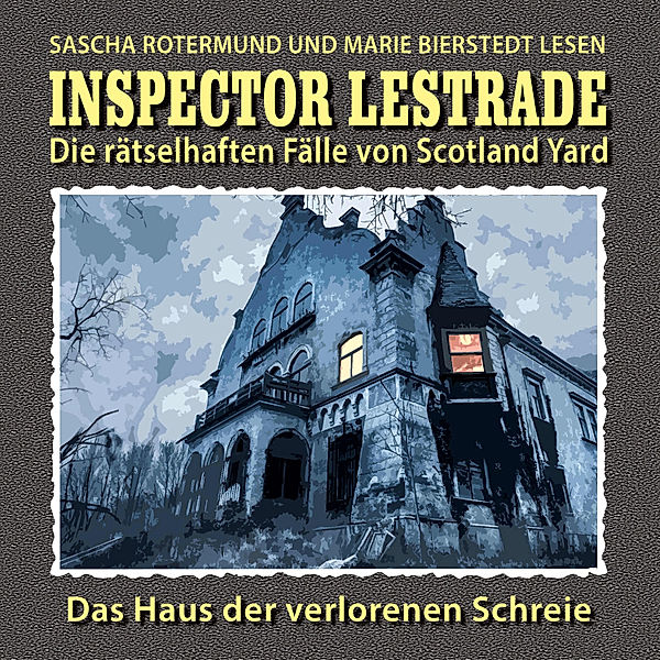 Inspector Lestrade - 18 - Das Haus der verlorenen Schreie, William Grimsby