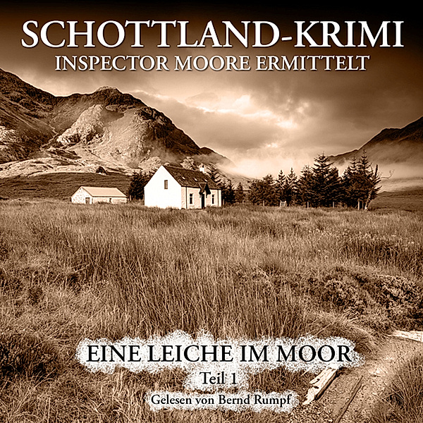 Inspector Moore ermittelt - 1 - Eine Leiche im Moor, 1. Teil, P. E. Mackintosh
