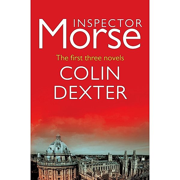 Inspector Morse: The First Three Novels, Colin Dexter