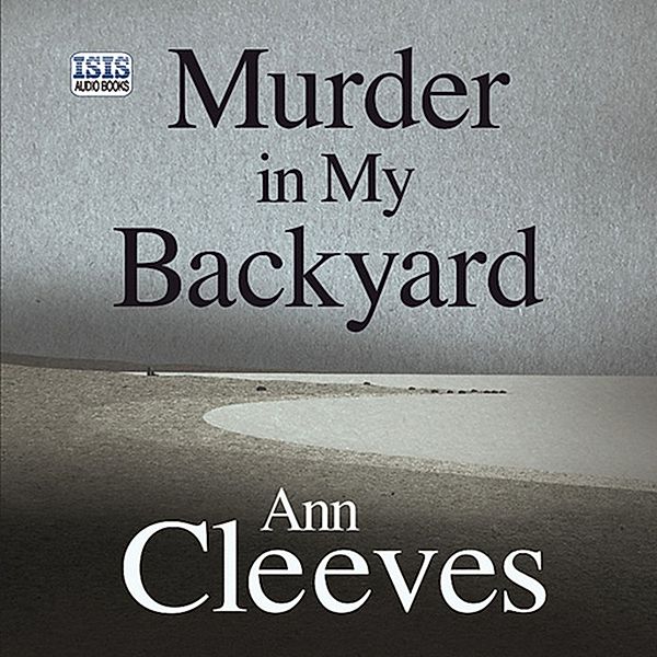 Inspector Ramsay - 2 - Murder in My Backyard, Ann Cleeves