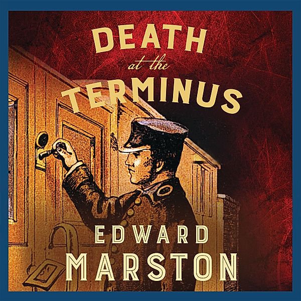 Inspector Robert Colbeck - 21 - Death at the Terminus, Edward Marston