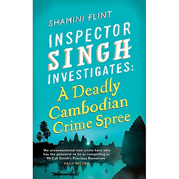 Inspector Singh Investigates: A Deadly Cambodian Crime Spree / Inspector Singh Investigates Bd.4, Shamini Flint