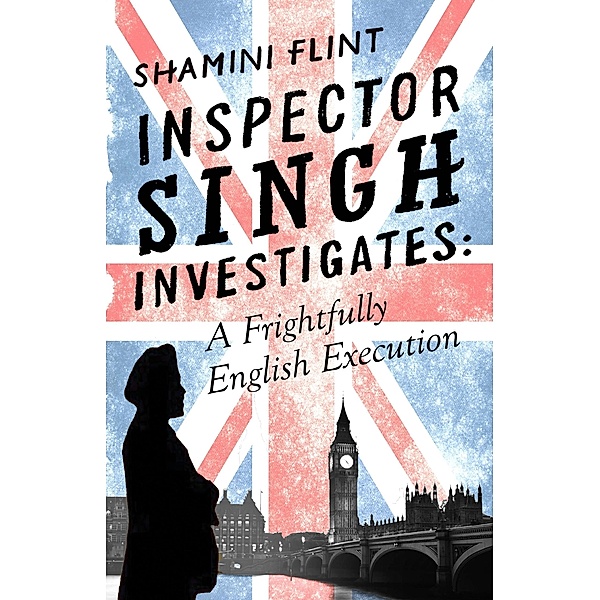 Inspector Singh Investigates: A Frightfully English Execution / Inspector Singh Investigates Bd.7, Shamini Flint