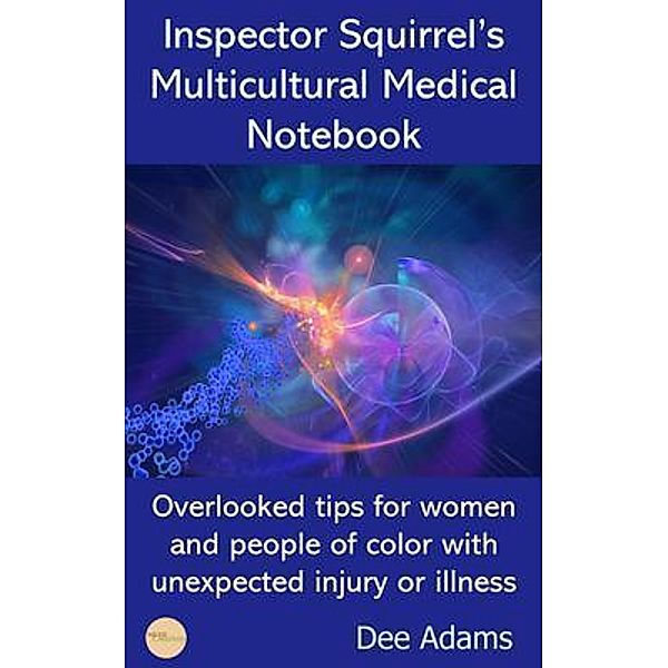 Inspector Squirrel's Multicultural Medical Notebook, Dee Adams