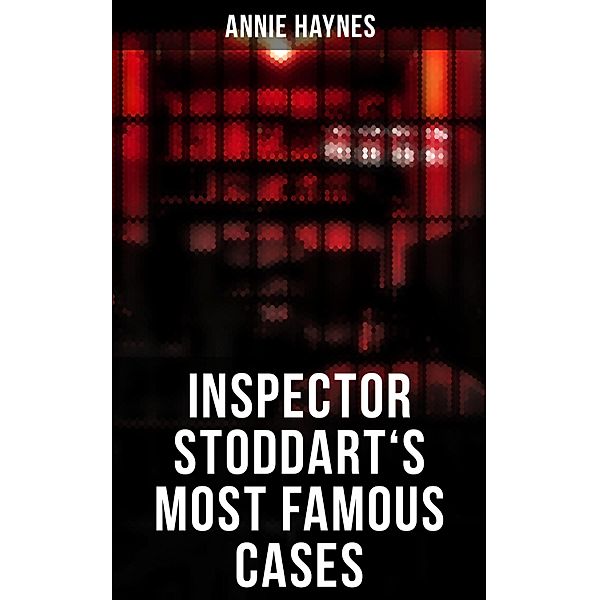 Inspector Stoddart's Most Famous Cases, Annie Haynes