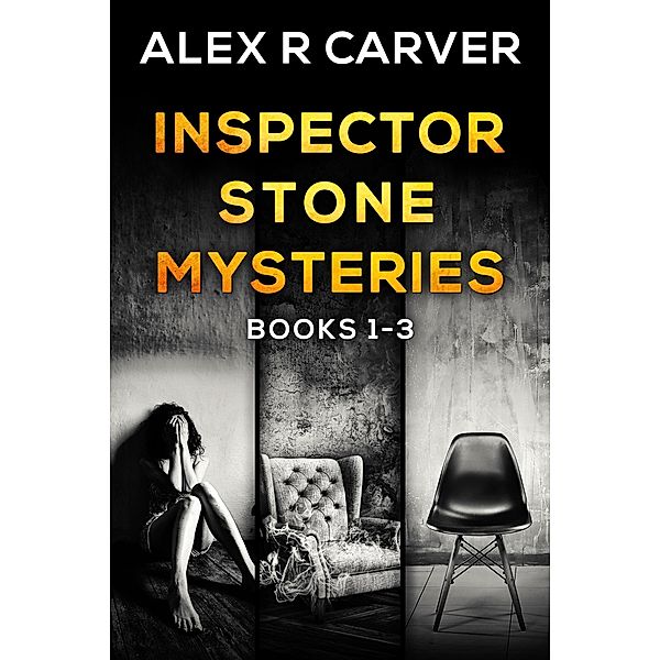 Inspector Stone Mysteries Volume 1 (Books 1-3), Alex R Carver